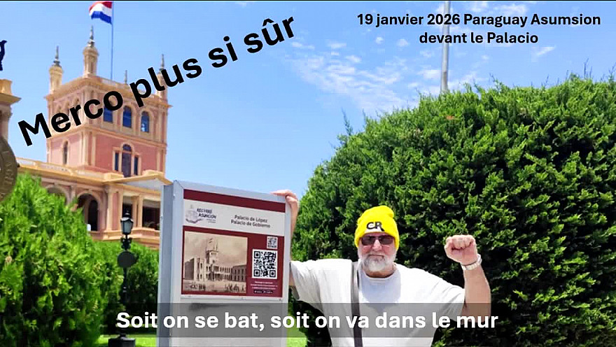 Acteurs Locaux France - Martial est aller au Paraguay pour leurs dire que le Mercosur c'est NON 